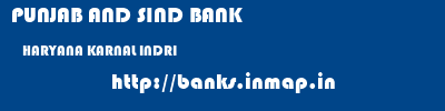 PUNJAB AND SIND BANK  HARYANA KARNAL INDRI   banks information 